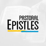 NTS 301 – PASTORAL EPISTLES