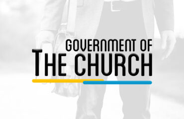 THE 201 – CHURCH GOVERNMENT